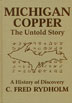 Michigan Copper: The Untold Story- A History of Discovey